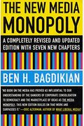 The New Media Monopoly: A Completely Revised And Updated Edition With Seven New Chapters