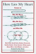 Here Lies My Heart: Essays On Why We Marry, Why We Don't, And What We Find There