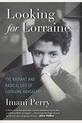 Looking For Lorraine: The Radiant And Radical Life Of Lorraine Hansberry