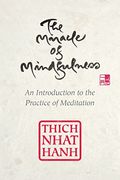 The Miracle Of Mindfulness, Gift Edition: An Introduction To The Practice Of Meditation