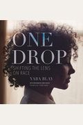 One Drop: Shifting The Lens On Race