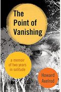 The Point Of Vanishing: A Memoir Of Two Years In Solitude