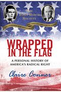 Wrapped In The Flag: A Personal History Of America's Radical Right