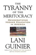 The Tyranny Of The Meritocracy: Democratizing Higher Education In America