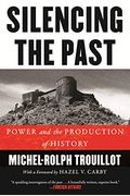 Silencing the Past (20th Anniversary Edition): Power and the Production of History