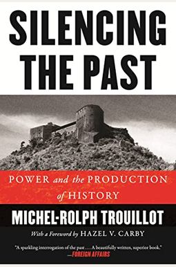 Silencing the Past (20th Anniversary Edition): Power and the Production of History Silencing the Past (20th Anniversary Edition): Power and the Production of History