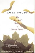Lost Woods: The Discovered Writing Of Rachel Carson