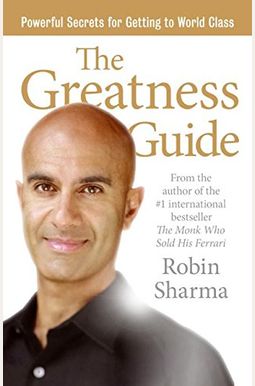The Greatness Guide: Powerful Secrets For Getting To World Class The Greatness Guide: Powerful Secrets For Getting To World Class
