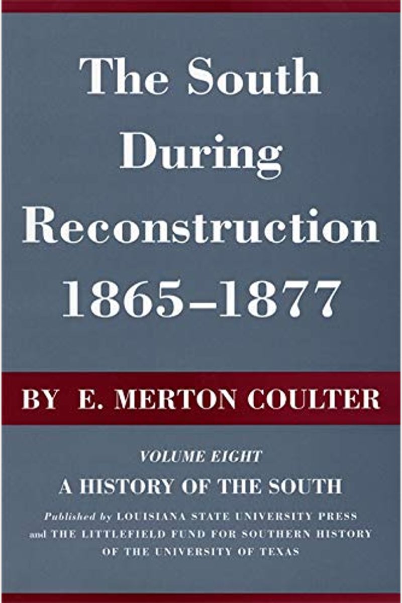 Buy The South During Reconstruction, 18651877 A History Of The South