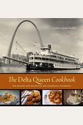The Delta Queen Cookbook: The History and Recipes of the Legendary Steamboat