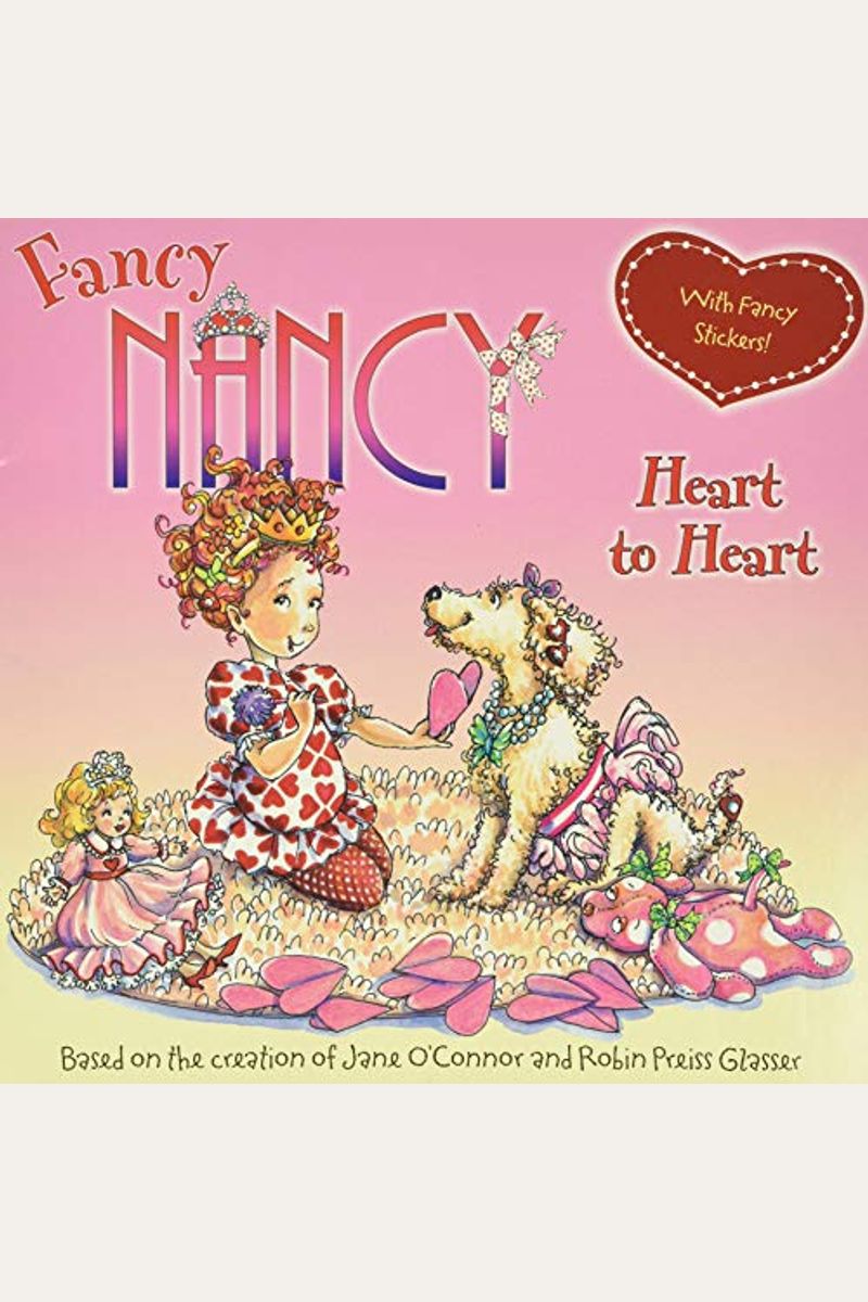 Fancy Nancy: Heart to Heart: With Fancy Stickers! [With Sticker(s)]