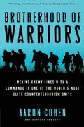 Brotherhood Of Warriors: Behind Enemy Lines With A Commando In One Of The World's Most Elite Counterterrorism Units