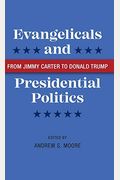 Evangelicals And Presidential Politics: From Jimmy Carter To Donald Trump