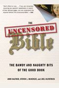The Uncensored Bible: The Bawdy And Naughty Bits Of The Good Book