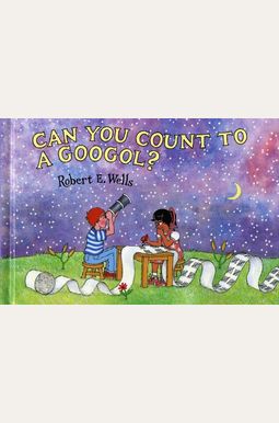 Can You Count To A Googol? Can You Count To A Googol?
