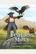 Fearless Mary: Mary Fields, American Stagecoach Driver