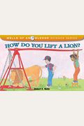 How Do You Lift A Lion? (Wells Of Knowledge Science Series)