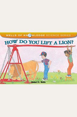 How Do You Lift a Lion?