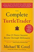 The Complete Turtletrader: How 23 Novice Investors Became Overnight Millionaires