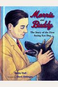 Morris And Buddy: The Story Of The First Seeing Eye Dog