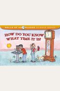 How Do You Know What Time It Is? (Wells Of Knowledge Science Series)