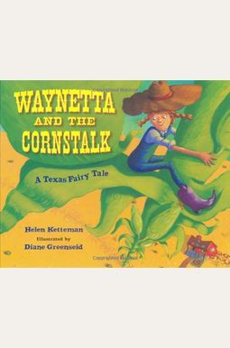 Waynetta And The Cornstalk: A Texas Fairy Tale Waynetta And The Cornstalk: A Texas Fairy Tale