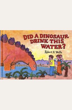 Did A Dinosaur Drink This Water? Did A Dinosaur Drink This Water?
