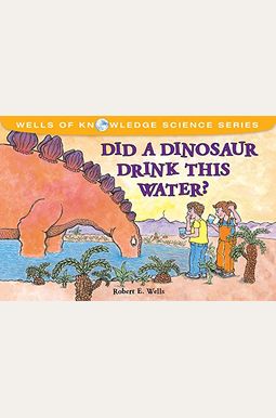 Did A Dinosaur Drink This Water? Did A Dinosaur Drink This Water?