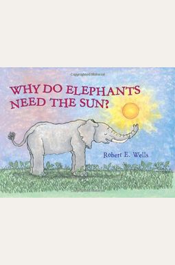 Why Do Elephants Need The Sun? Why Do Elephants Need The Sun?