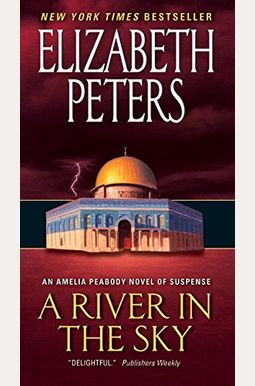 A River In The Sky: An Amelia Peabody Novel Of Suspense (Amelia Peabody Series) A River In The Sky: An Amelia Peabody Novel Of Suspense (Amelia Peabody Series)