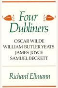 Four Dubliners: Wilde, Yeats, Joyce, and Beckett