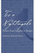 To a Nightingale: Poems from Sappho to Borges