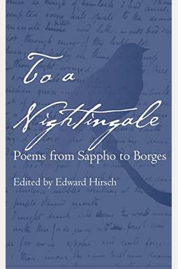 To a Nightingale: Poems from Sappho to Borges To a Nightingale: Poems from Sappho to Borges