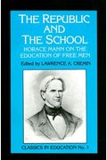 The Republic And The School: Horace Mann On T