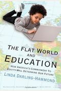 The Flat World And Education: How America's Commitment To Equity Will Determine Our Future