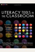 Literacy Tools In The Classroom: Teaching Through Critical Inquiry, Grades 5-12