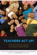 Teachers Act Up! Creating Multicultural Learning Communities Through Theatre