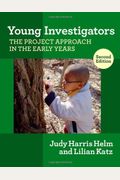Young Investigators: The Project Approach In The Early Years