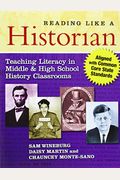 Reading Like A Historian: Teaching Literacy In Middle And High School History Classrooms--Aligned With Common Core State Standards