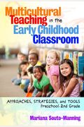 Multicultural Teaching In The Early Childhood Classroom: Approaches, Strategies And Tools, Preschool-2nd Grade