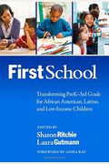 Firstschool: Transforming Prek-3rd Grade For African American, Latino, And Low-Income Children