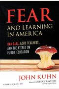 Fear And Learning In America--Bad Data, Good Teachers, And The Attack On Public Education