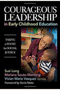 Courageous Leadership In Early Childhood Education: Taking A Stand For Social Justice