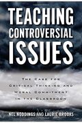 Teaching Controversial Issues: The Case For Critical Thinking And Moral Commitment In The Classroom