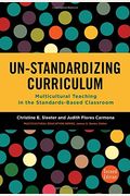 Un-Standardizing Curriculum: Multicultural Teaching In The Standards-Based Classroom