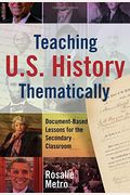 Teaching U.S. History Thematically: Document-Based Lessons for the Secondary Classroom