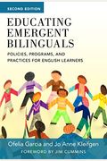 Educating Emergent Bilinguals: Policies, Programs, And Practices For English Learners