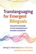 Translanguaging For Emergent Bilinguals: Inclusive Teaching In The Linguistically Diverse Classroom