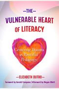 The Vulnerable Heart Of Literacy: Centering Trauma As Powerful Pedagogy