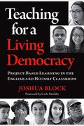 Teaching For A Living Democracy: Project-Based Learning In The English And History Classroom